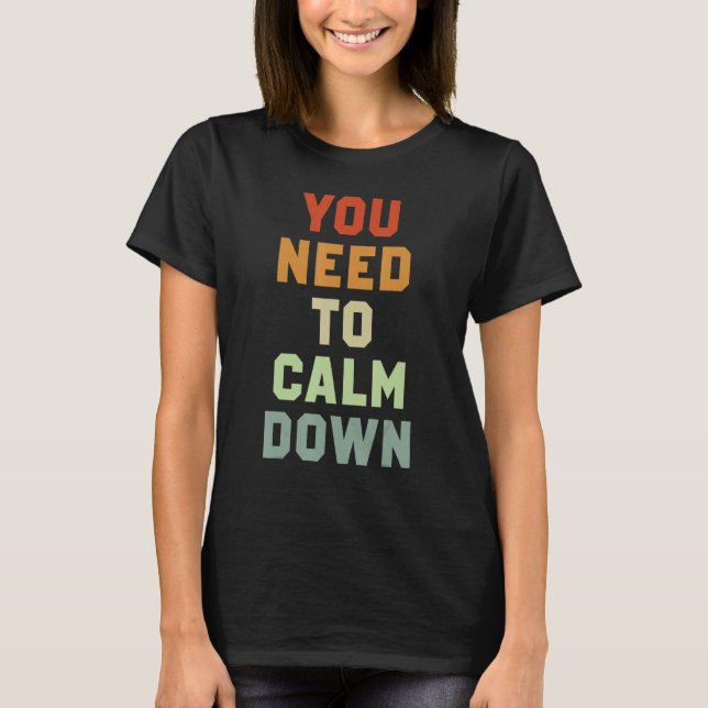 Camiseta Você Precisa Se Acalmar 3 (Frente)