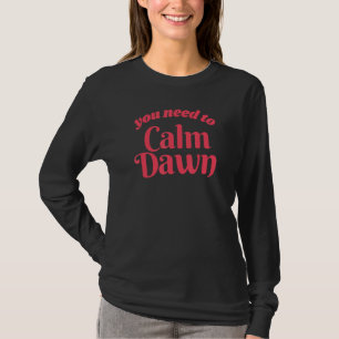 Camiseta Você Precisa Se Acalmar Designs Fofos e Retrô Insp