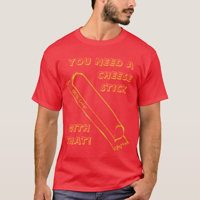 Camiseta Você precisa um Cheesestick (Frente)