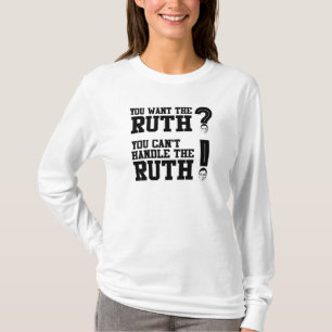 Camiseta Você quer a Ruth - você não pode tratar a Ruth