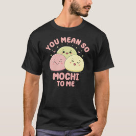 Camiseta Você Quer Dizer Tão Mochi Para Mim Um Fofo De Comi
