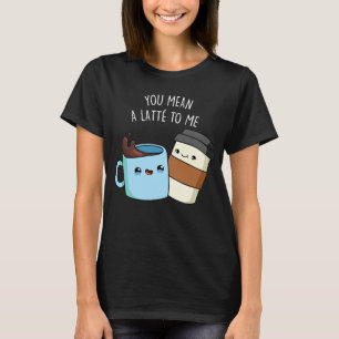 Camiseta Você Quer Dizer Um Latte Para Mim Um Café Engraçad