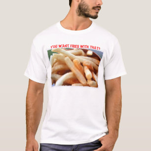 Camiseta Você quer fritadas com aquele? T-shirt