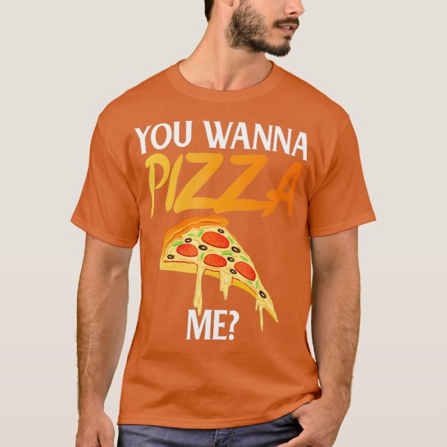 Camiseta Você Quer Pizza Me Engraçado Pizza (Frente)