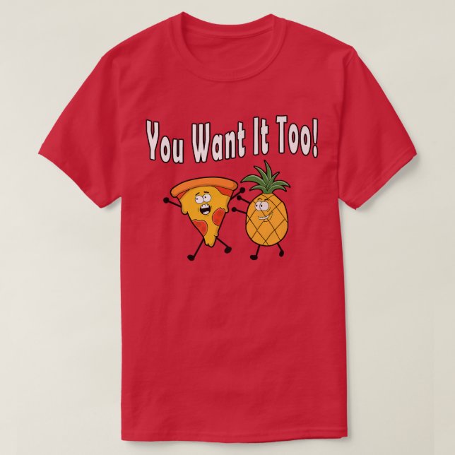 Camiseta Você Quer Que Ele Ame Pizza No Havaí (Frente do Design)