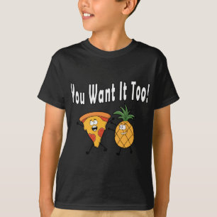 Camiseta Você Quer Que Ele Ame Pizza No Havaí