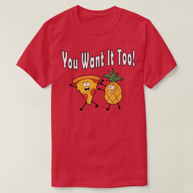 Camiseta Você Quer Que Ele Ame Pizza No Havaí (Frente do Design)