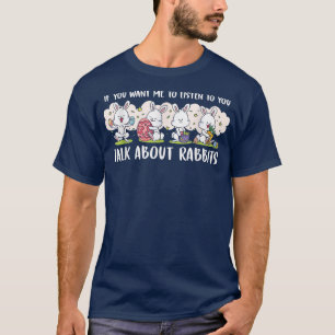 Camiseta Você Quer Que Eu Ouça Você Falar Sobre Coelhos 