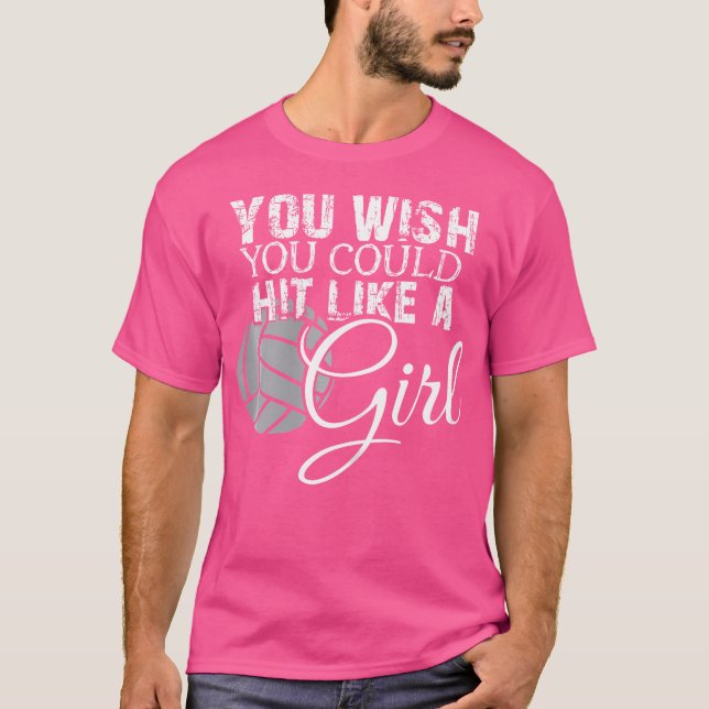 Camiseta Você Quer Que Você Bata Como Uma Menina De Voleibo (Frente)