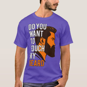 Camiseta Você quer tocar no meu Dia dos Pais da Barba?