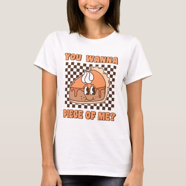 Camiseta Você Quer Um Pedaço De Mim Groovy Pumpkin Pie Engr (Frente)