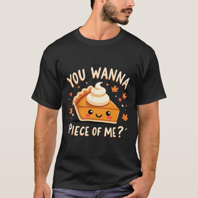 Camiseta Você Quer Um Pedaço De Mim Jantar De Ação De Graça (Frente)