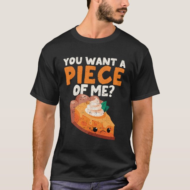 Camiseta Você Quer Um Pedaço De Mim, Pumpkin Pie, Ação De G (Frente)