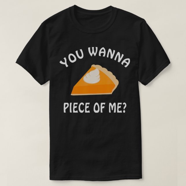 Camiseta Você quer um pedaço de mim Pumpkin Pie Engraçado T (Frente do Design)