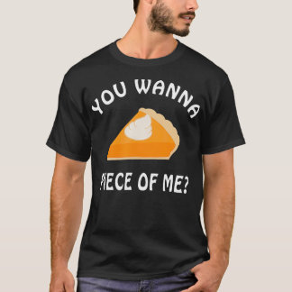 Camiseta Você quer um pedaço de mim Pumpkin Pie Engraçado T