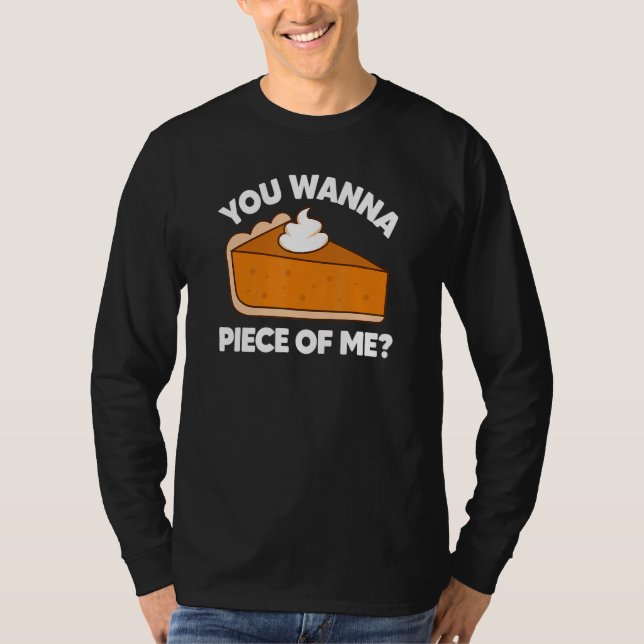 Camiseta Você Quer um Pedaço de Mim  Torta de Ação de Graça (Frente)