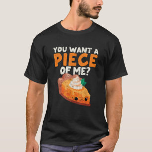 Camiseta Você Quer Um Pedaço Meu Engraçado Pumpkin Pie Graç