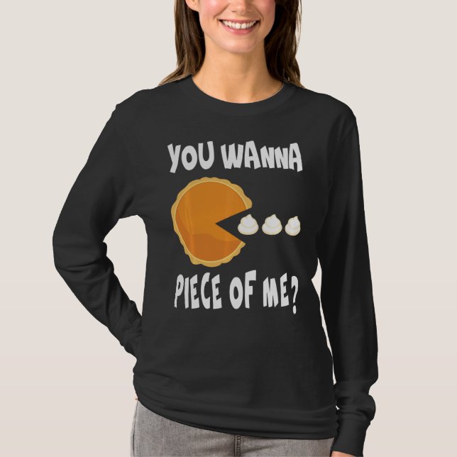 Camiseta Você Quer Um Pedaço Meu Engraçado Pumpkin Pie Than (Frente)