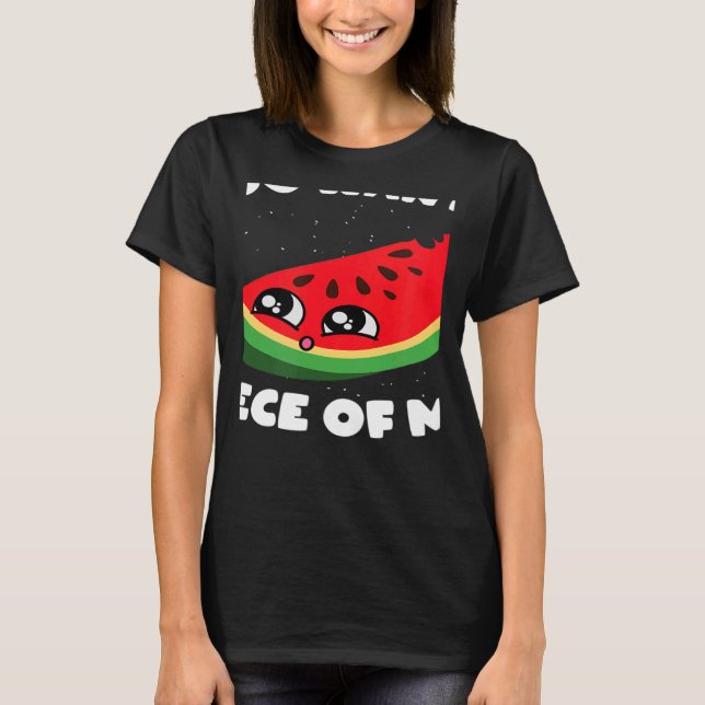 Camiseta Você Quer Uma Peça Minha Fruta De Verão Melon Wate (Frente)