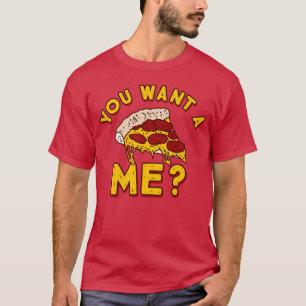 Camiseta Você quer uma pizza minha - Pizza engraçada