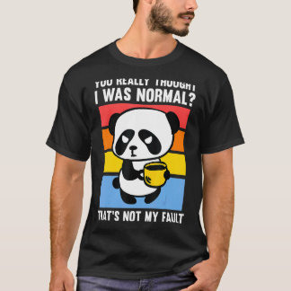 Camiseta Você Realmente Pensou Que Eu Era Um Café De Pandas