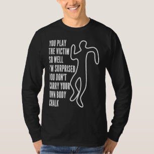 Camiseta Você Representa Tão Bem a Vítima que Estou Surpres