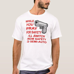 Camiseta Você Reza Por Segurança Eu Mudarei Para Semi-Aut
