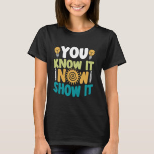 Camiseta Você Sabe Agora Mostra A Ele Um Estudante De Exame