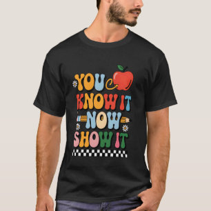 Camiseta Você Sabe Agora Mostre Professor Dia do Teste Exam