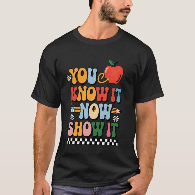 Camiseta Você Sabe Agora Mostre Professor Dia do Teste Exam (Frente)