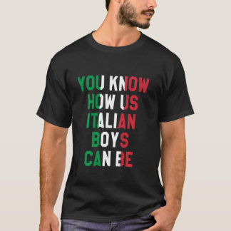 Camiseta Você Sabe Como Os Meninos Italianos Podem Ser, Ban