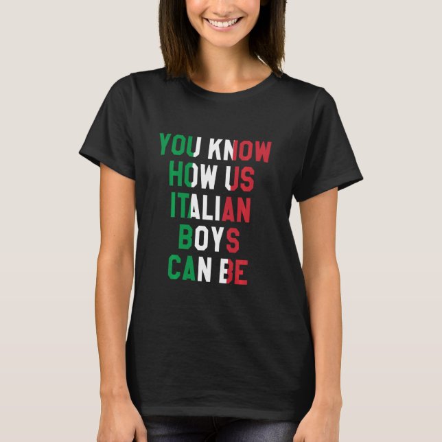 Camiseta Você Sabe Como Os Meninos Italianos Podem Ser, Ban (Frente)