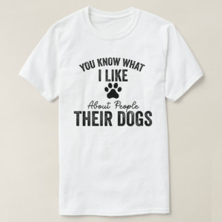 Camiseta Você Sabe o Que Eu Gosto nas Pessoas Seus Cachorro