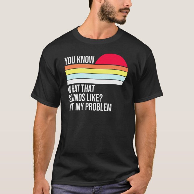 Camiseta Você Sabe O Que Isso Parece Não Ser Minha Vint Pro (Frente)