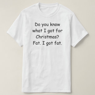 Camiseta Você sabe o que tenho para o Natal? Engraçado