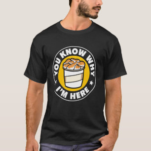 Camiseta Você Sabe Por Que Estou Aqui Frango Frito