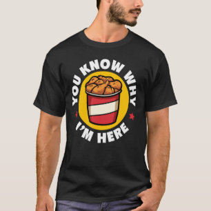 Camiseta Você Sabe Por Que Estou Aqui Frango Frito