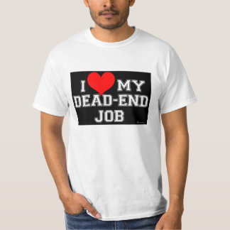 Camiseta Você sabe que você AMA seu trabalho do sem saída!
