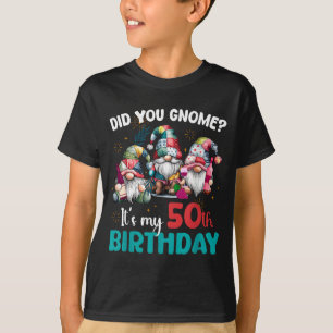 Camiseta Você Sabia Que É Meu Aniversário De 50 Anos Gnomo 