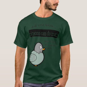 Camiseta Você sabia que os pombos podem fazer matemática?