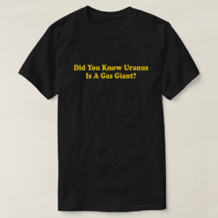 Camiseta Você Sabia que Urano É um Gigante Gasoso? - Humor 