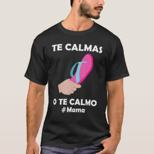 Camiseta Você se acalma ou eu me acalmo Humor Latino Mexica