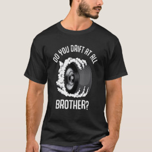 Camiseta Você se move em todo irmão Raceway Drifando Burn?