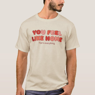 Camiseta Você se Sente em Casa - É Tudo