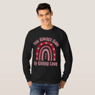 Camiseta Você Sempre Ganha Ao Dar Amor