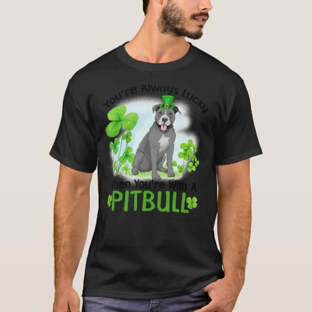 Camiseta Você Sempre Tem Sorte Quando Está Com Um Pitbull (Frente)