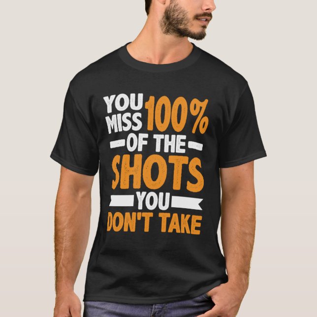 Camiseta Você sente falta de 100 dos tiros que não tira (Frente)