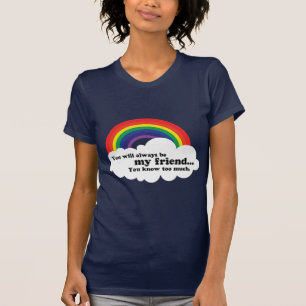 Camiseta Você será sempre meu amigo, (você sabe demasiad