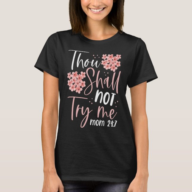 Camiseta Você Shalt Não Me Tente Mãe 247 Mãe Mamãe (Frente)