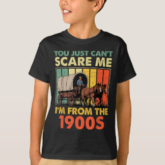 Camiseta Você simplesmente não pode E eu sou dos anos 1900 